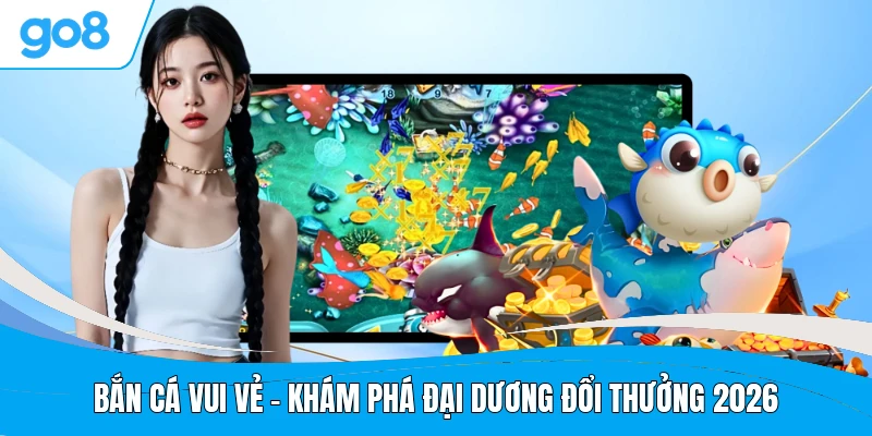 bắn cá Vui Vẻ