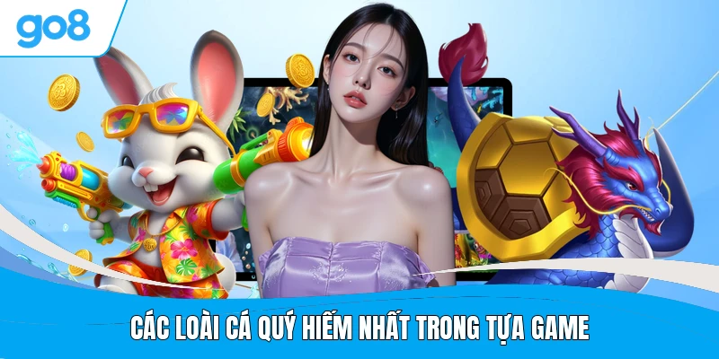 Các loài cá quý hiếm nhất trong tựa game
