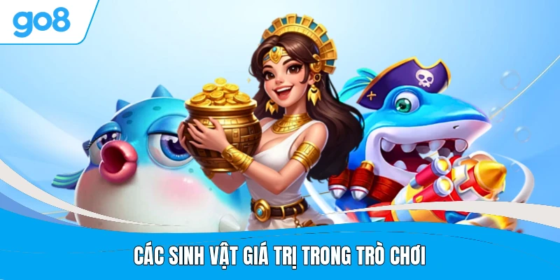 Các sinh vật giá trị trong trò chơi