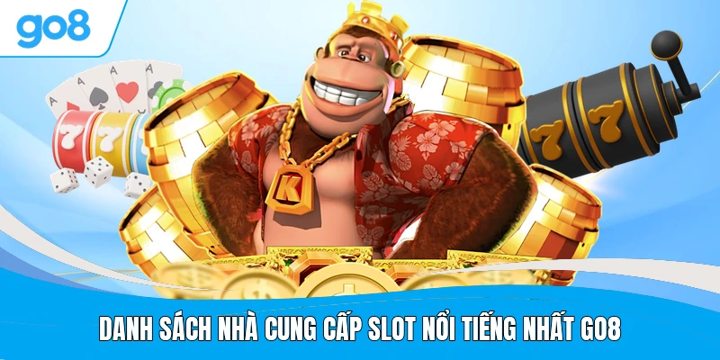 Danh sách nhà cung cấp slot nổi tiếng nhất GO8