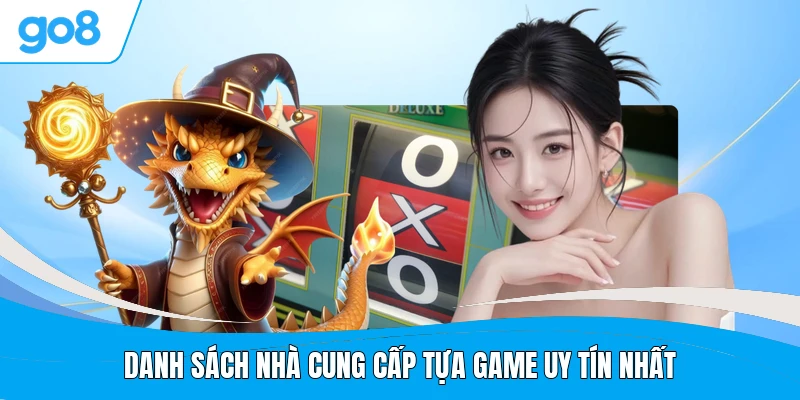 Danh sách nhà cung cấp tựa game uy tín nhất