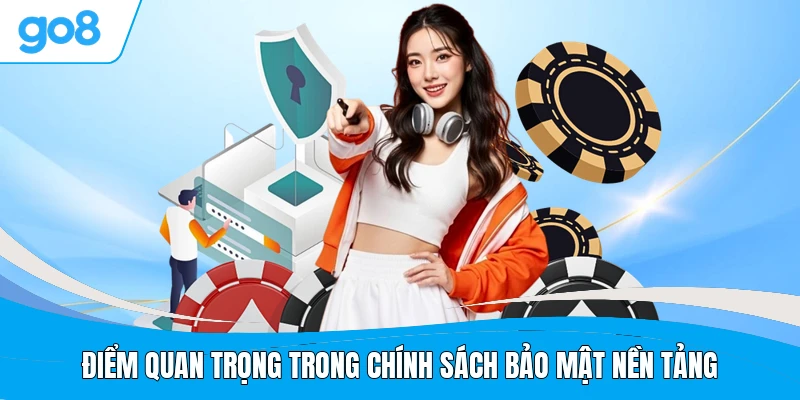 Điểm quan trọng trong chính sách bảo mật nền tảng