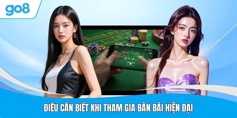 Điều cần biết khi tham gia bàn bài hiện đại