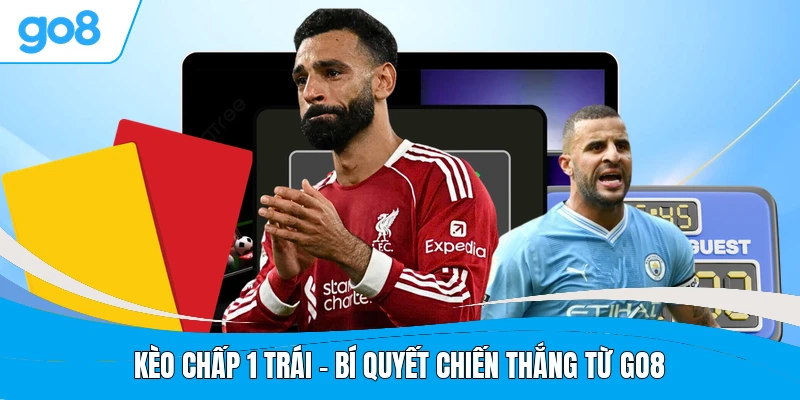 Kèo Chấp 1 Trái