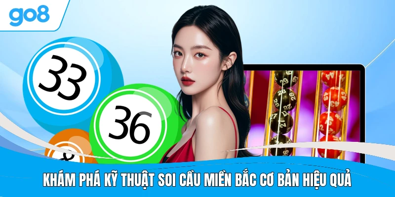 Khám phá kỹ thuật soi cầu miền Bắc cơ bản hiệu quả