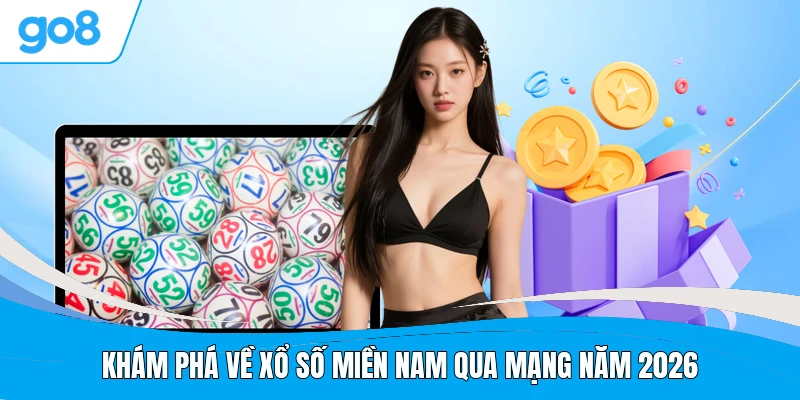 Khám phá về xổ số miền Nam qua mạng năm 2026
