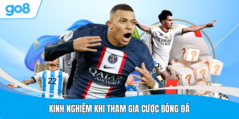 Kinh nghiệm khi tham gia cược bóng đá