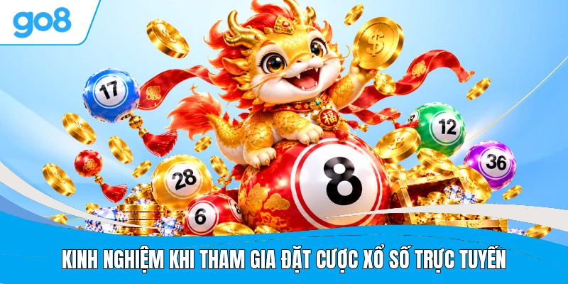 Kinh nghiệm khi tham gia đặt cược xổ số trực tuyến