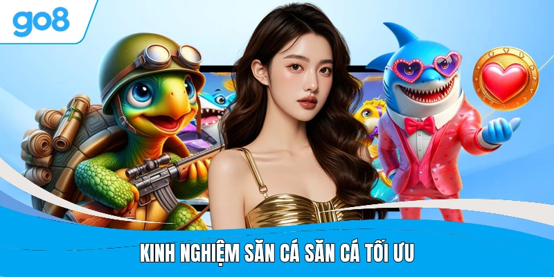 Kinh nghiệm săn cá săn cá tối ưu