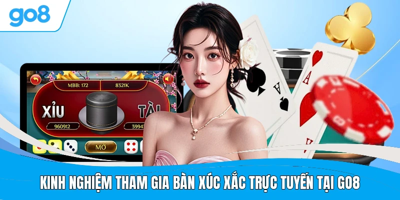 Kinh nghiệm tham gia bàn xúc xắc trực tuyến tại GO8