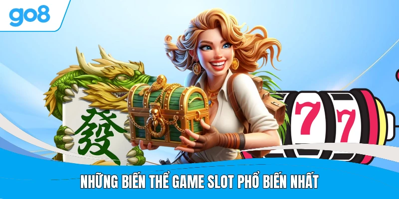 Những biến thể game slot phổ biến nhất