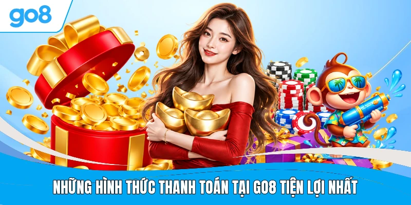 Những hình thức thanh toán tại GO8 tiện lợi nhất