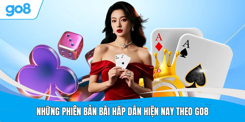 Những phiên bản bài hấp dẫn hiện nay theo GO8