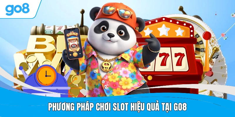 Phương pháp chơi slot hiệu quả tại GO8