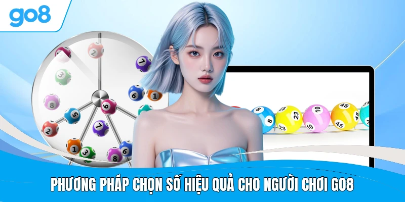 Phương pháp chọn số hiệu quả cho người chơi GO8