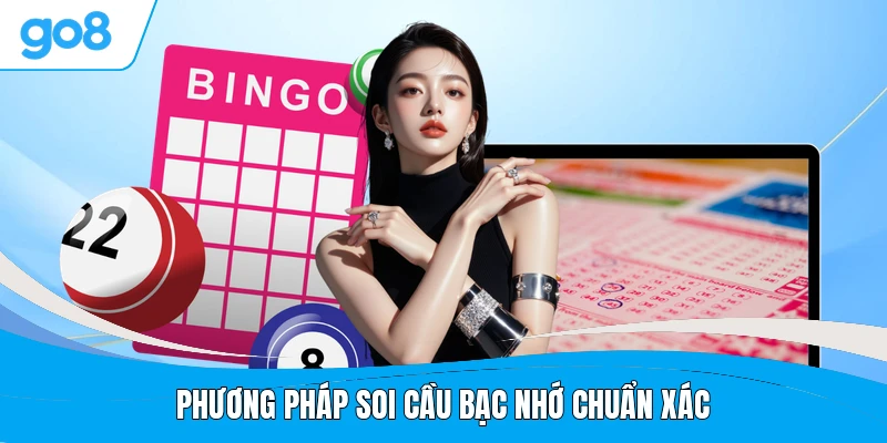 Phương pháp soi cầu bạc nhớ chuẩn xác